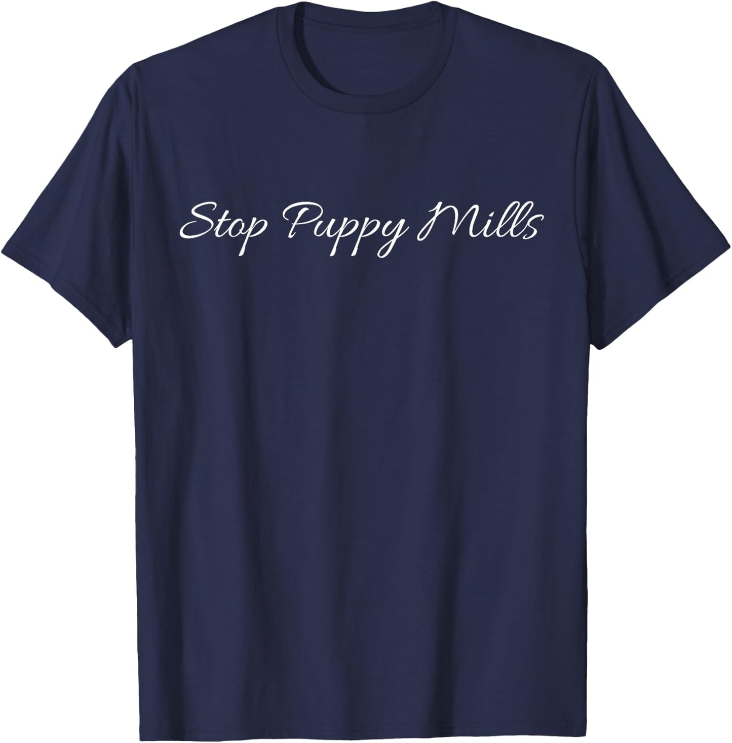Stop Puppy Mills Don't Shop Adopt the homeless dogs T-Shirt - T-Shirt | Navy