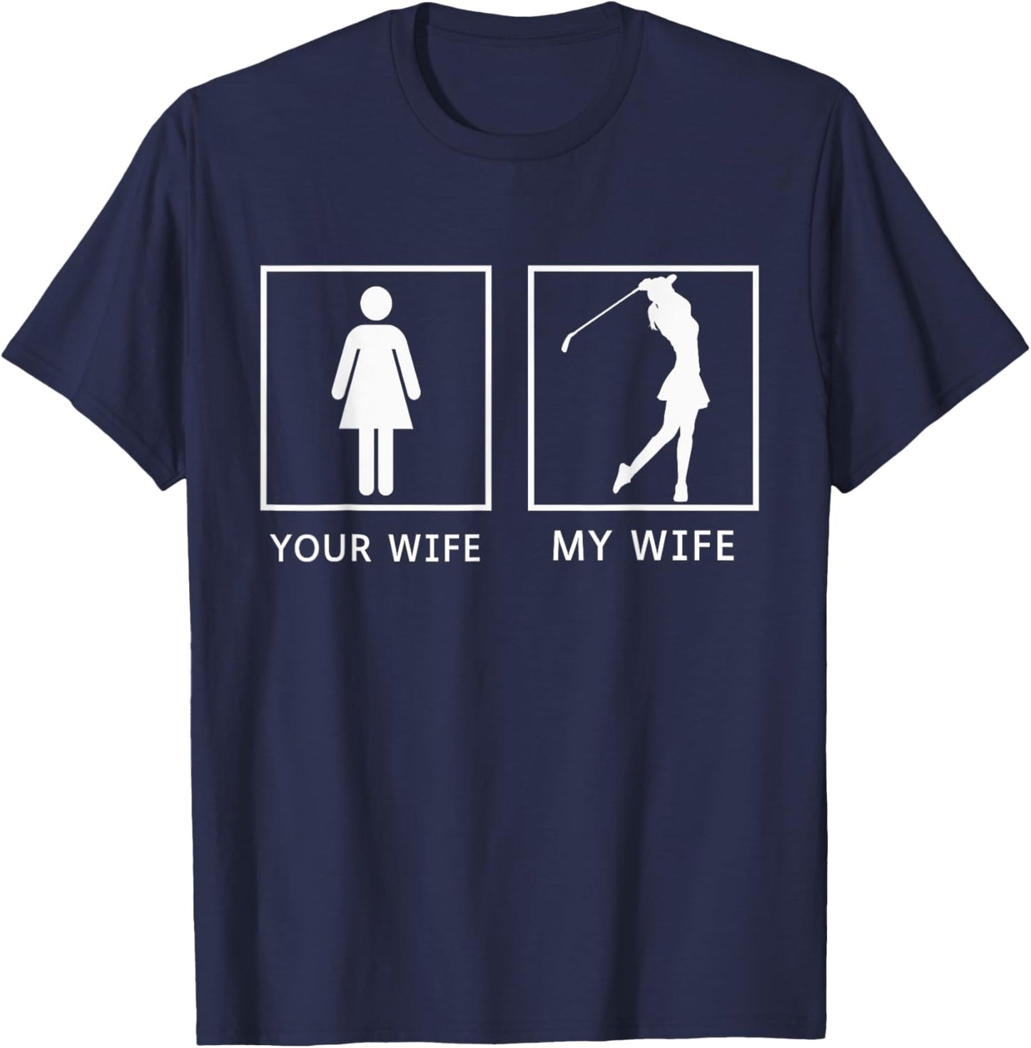 Golf Your Wife My Wife T-Shirt - T-Shirt | Navy