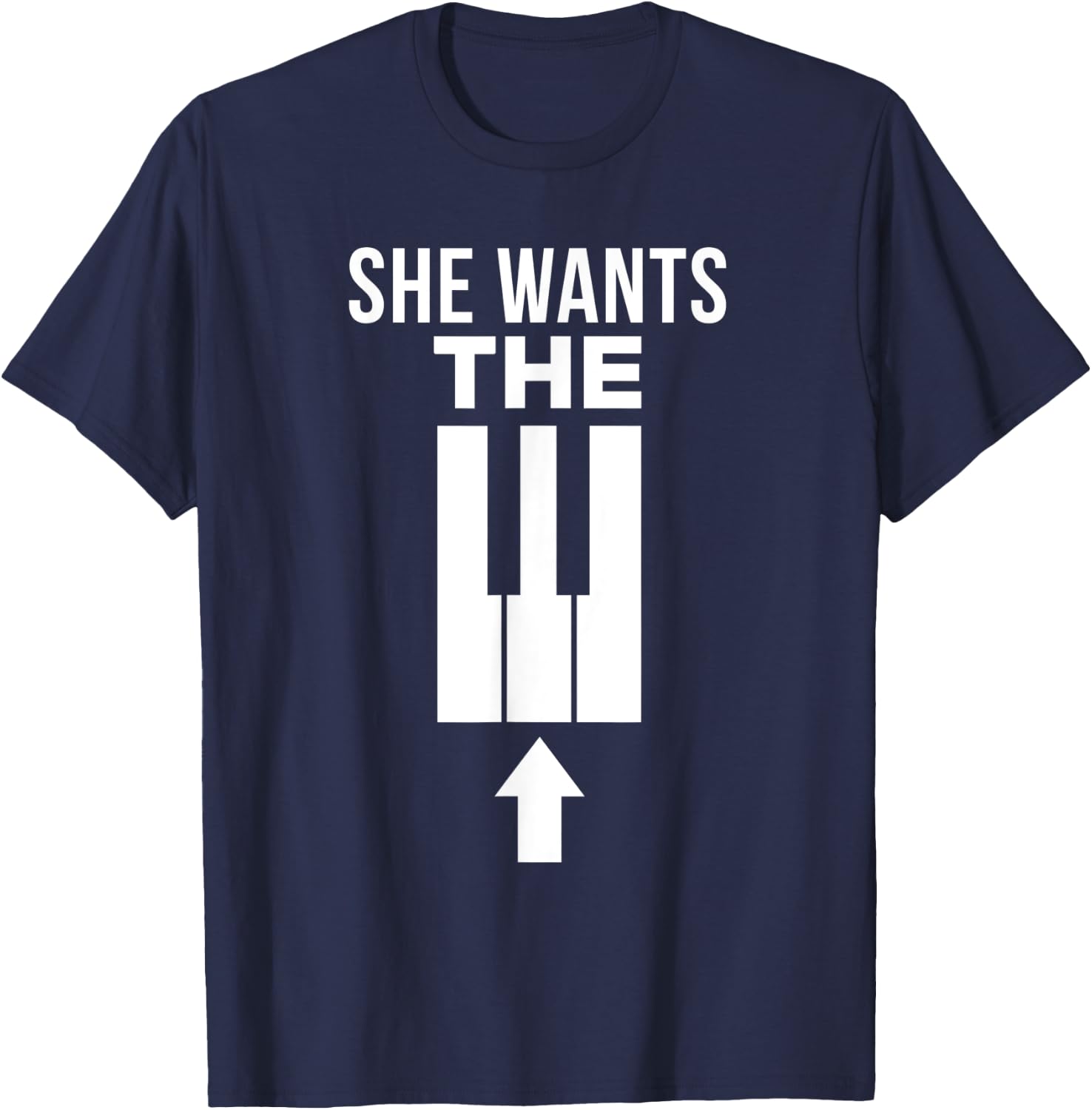 She Wants The D Funny Piano For Piano Players T-Shirt - T-Shirt | Navy