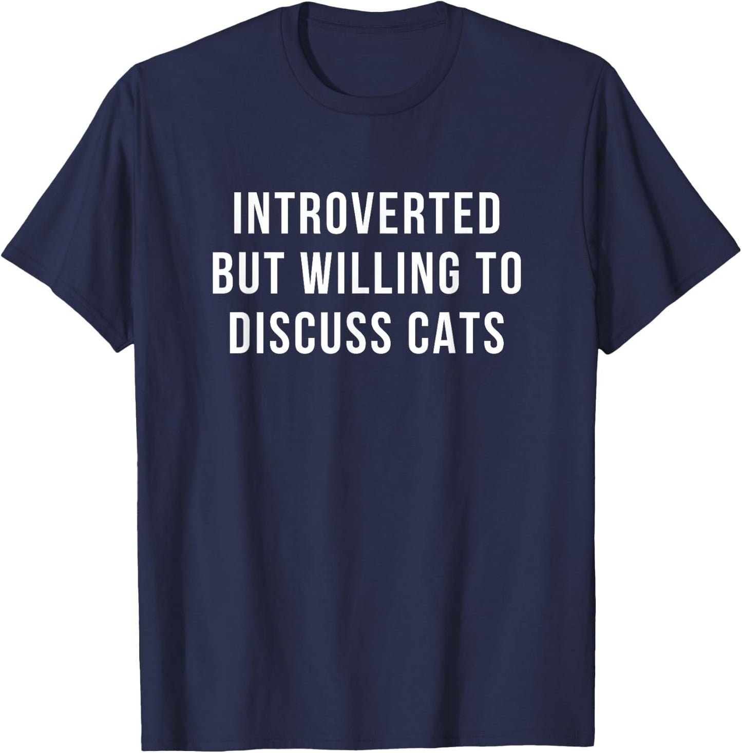 Introverted But Willing To Discuss Cats Introverts T-Shirt - T-Shirt | Navy