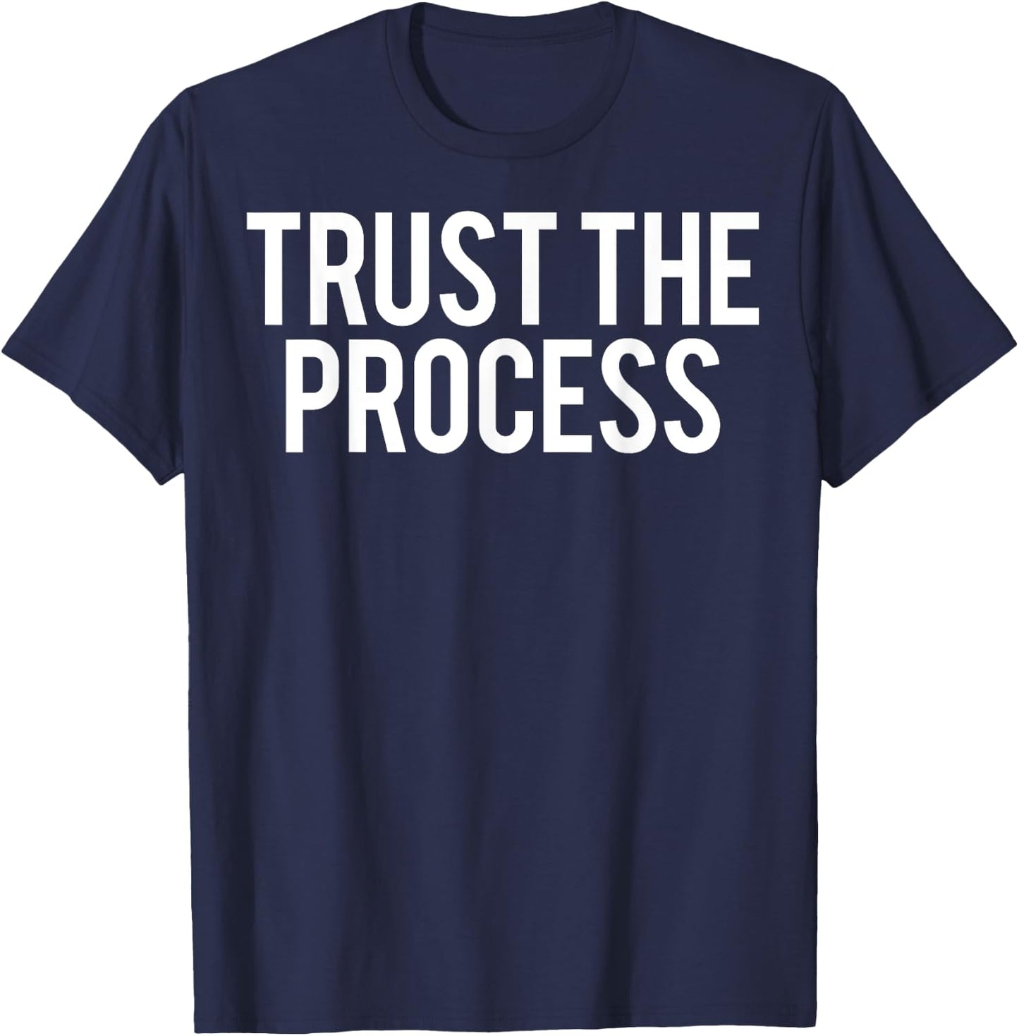 Trust The Process T Shirt - Cool new fit gym cheap gift T-Shirt - T-Shirt | Navy