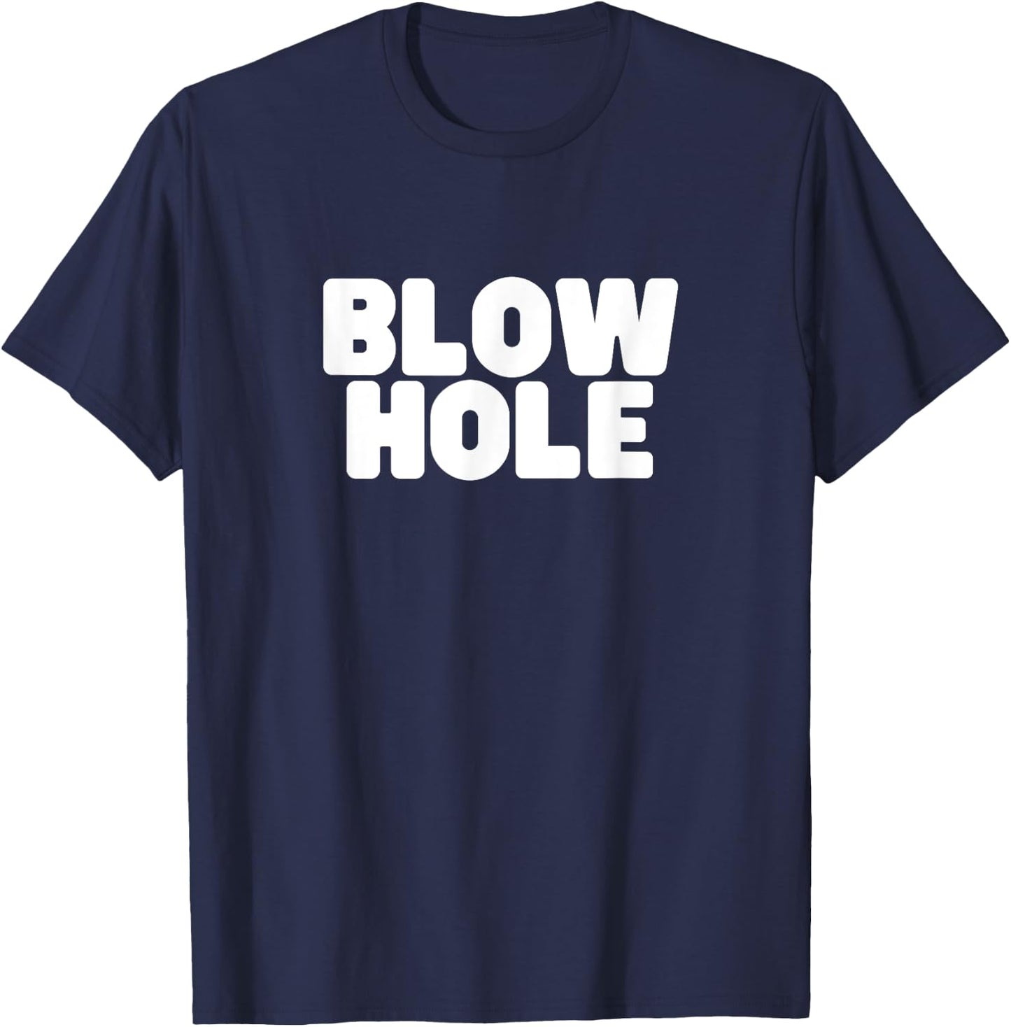 Blow Hole Funny Whale Nature Lovers Meme Quote T-Shirt - T-Shirt | Navy