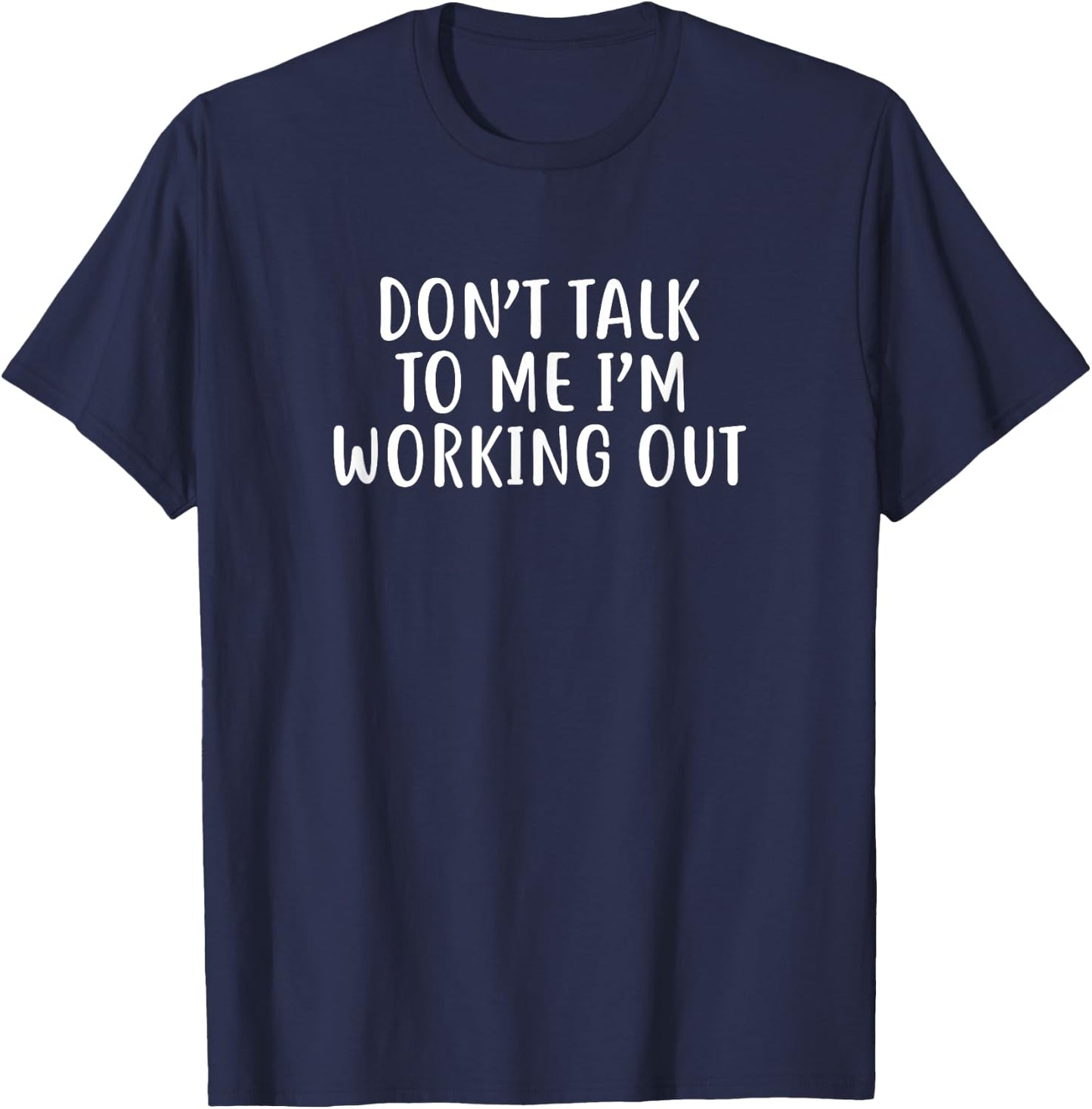 Don't Talk To Me I'm Working Out Funny Gym T-Shirt - T-Shirt | Navy