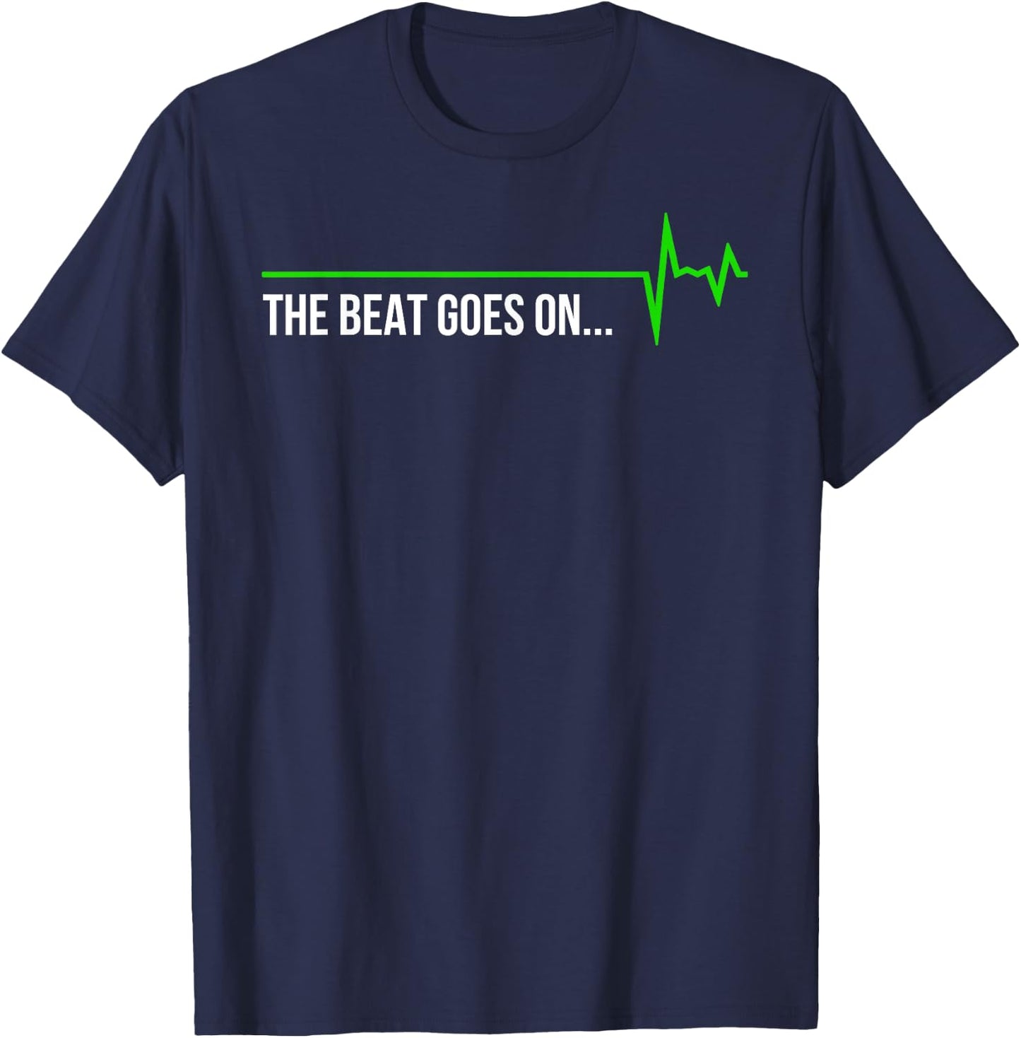 Heart Attack Survivor - The Beat Goes On... Gift T-Shirt - T-Shirt | Navy
