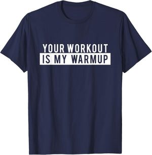 Funny Gym Workout - Your Workout is my Warmup T-Shirt - T-Shirt | Navy