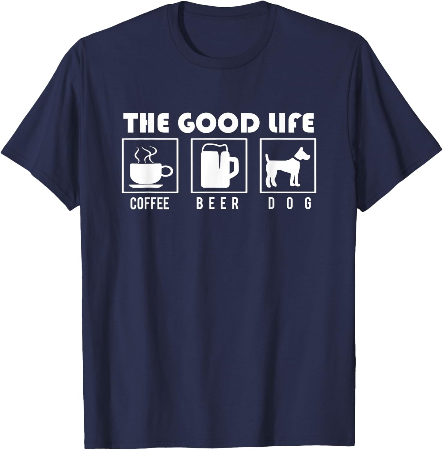 Dog Design - The Good Life - Coffee Beer Dogs Men Women T-Shirt - T-Shirt | Navy