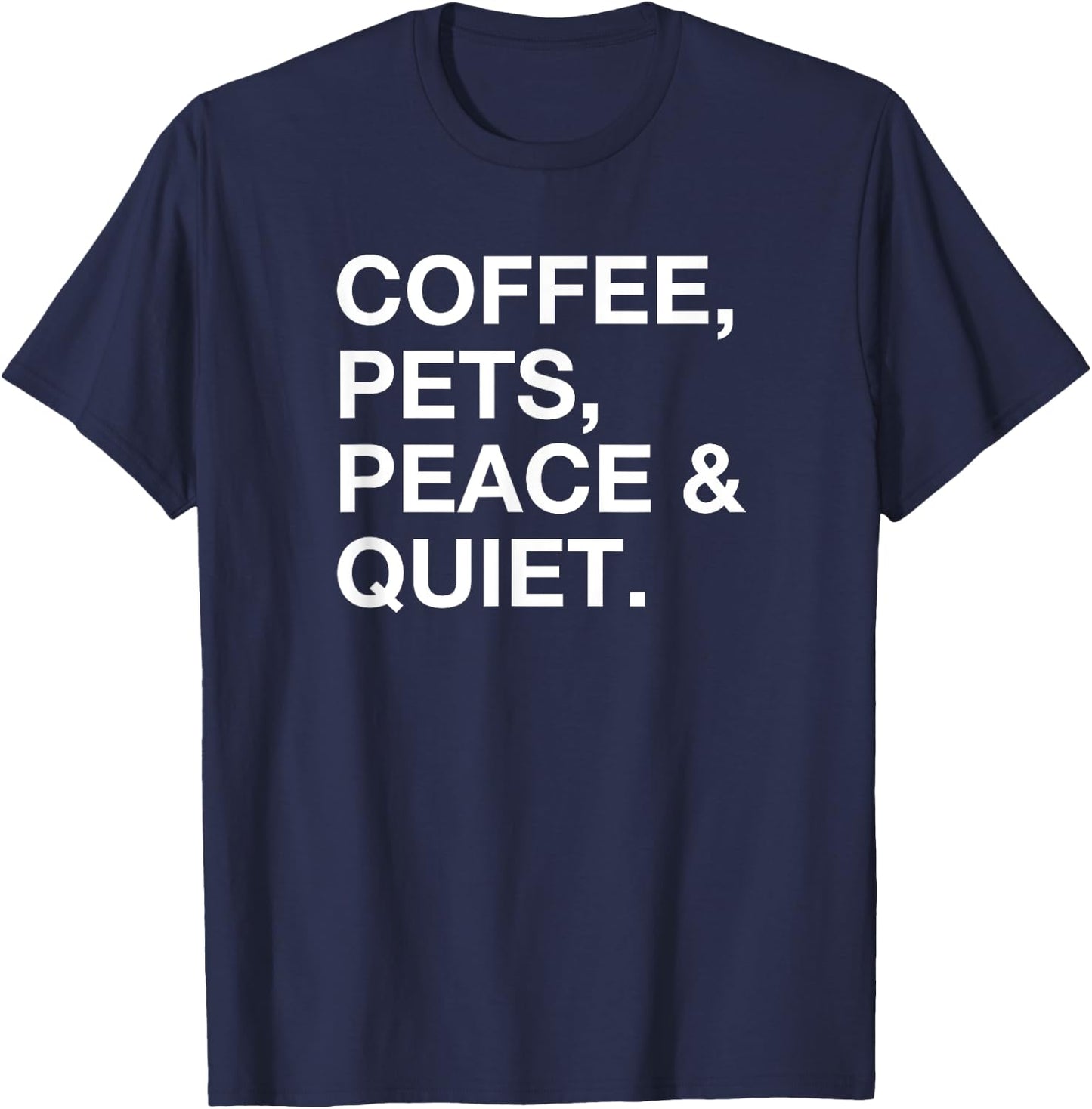 Coffee Pets Peace and Quiet Fun Cute Novelty T-Shirt - T-Shirt | Navy
