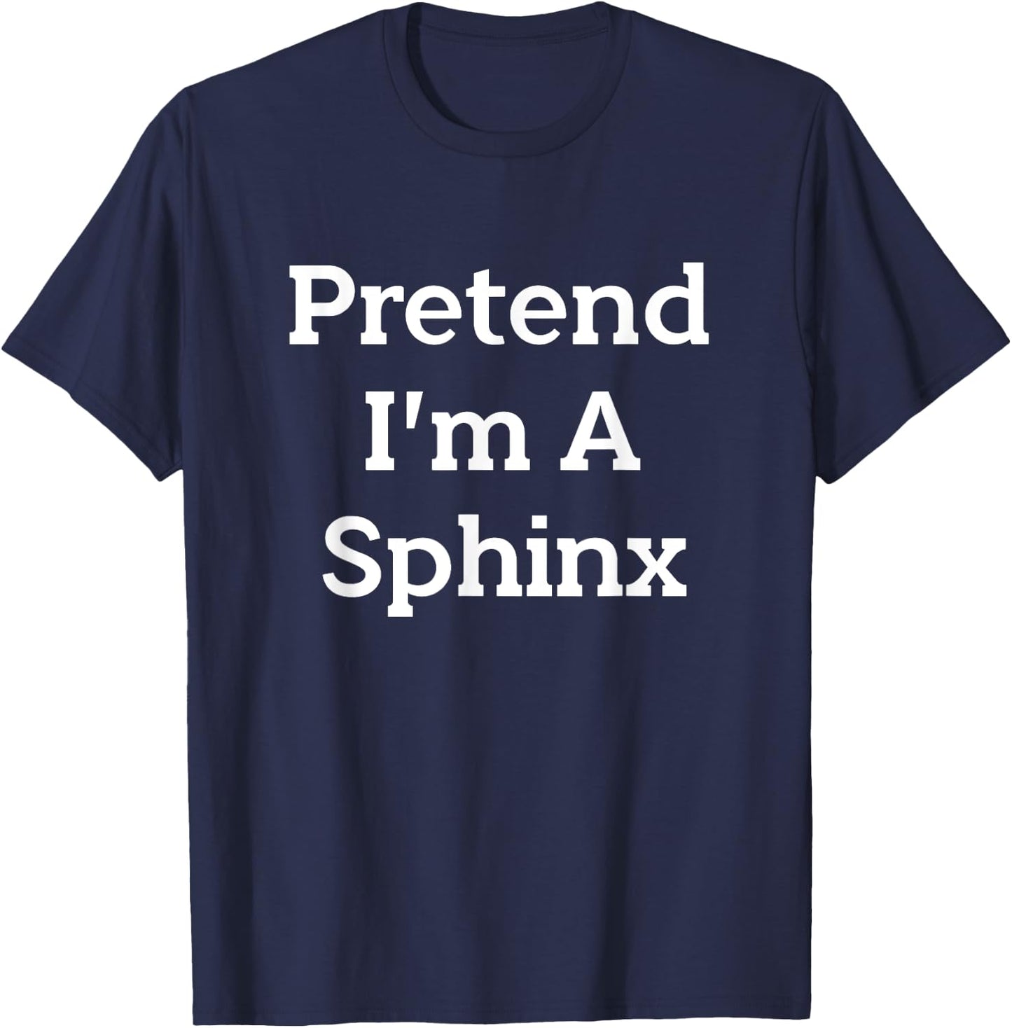 Pretend I'm A Sphinx Costume Funny Mythical Halloween Party T-Shirt - T-Shirt | Navy