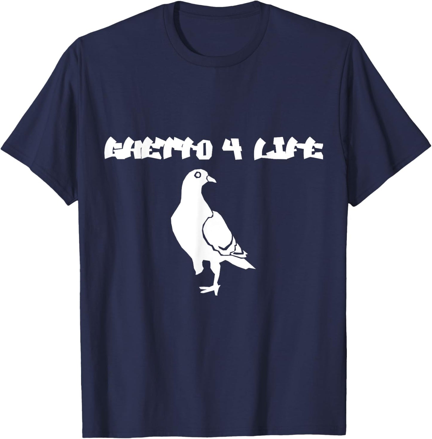 Ghetto clothes ghetto shirts: Ghetto 4 life t shirt T-Shirt - T-Shirt | Navy