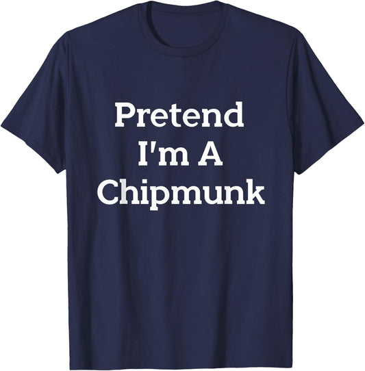 Pretend I'm A Chipmunk Costume Funny Halloween Party T-Shirt - T-Shirt | Navy