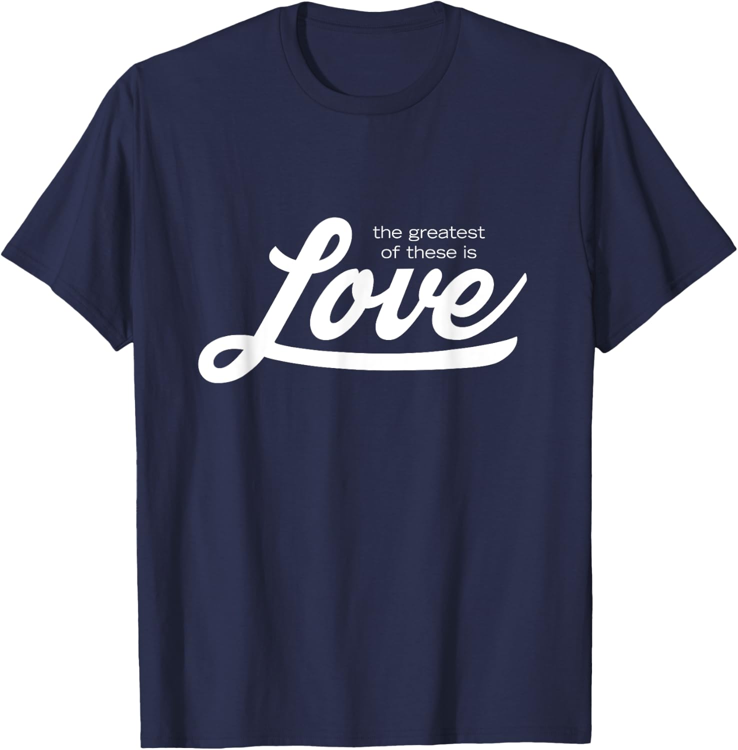 The Greatest of These is Love T-Shirt - T-Shirt | Navy