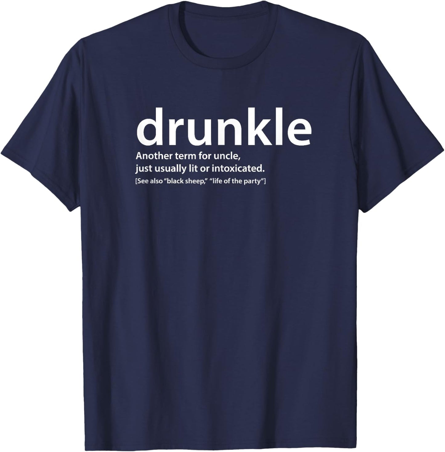 drunkle, Funny drunk Uncle , Gift best uncle T-Shirt - T-Shirt | Navy