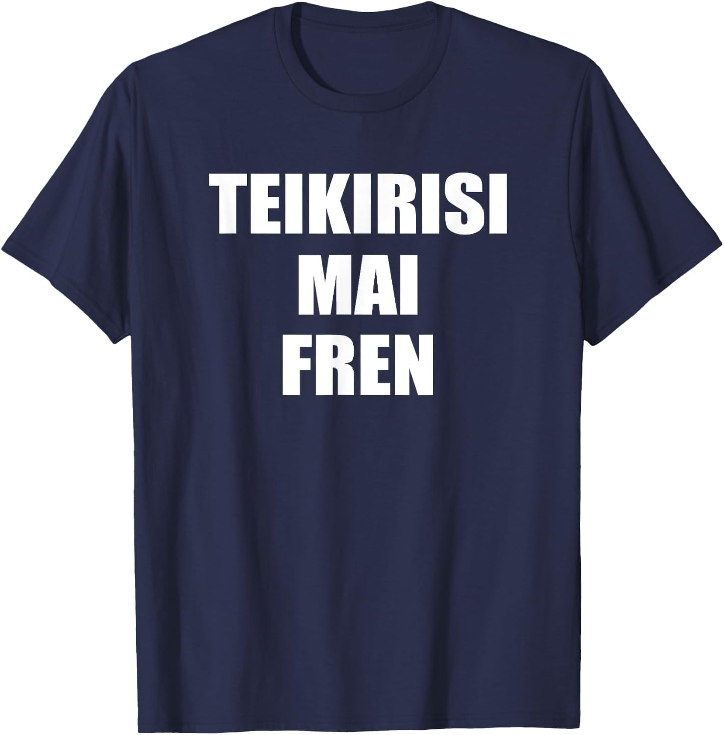 Teikirisi Mai Fren - Funny Spanglish Spanish Saying Quote T-Shirt - T-Shirt | Navy