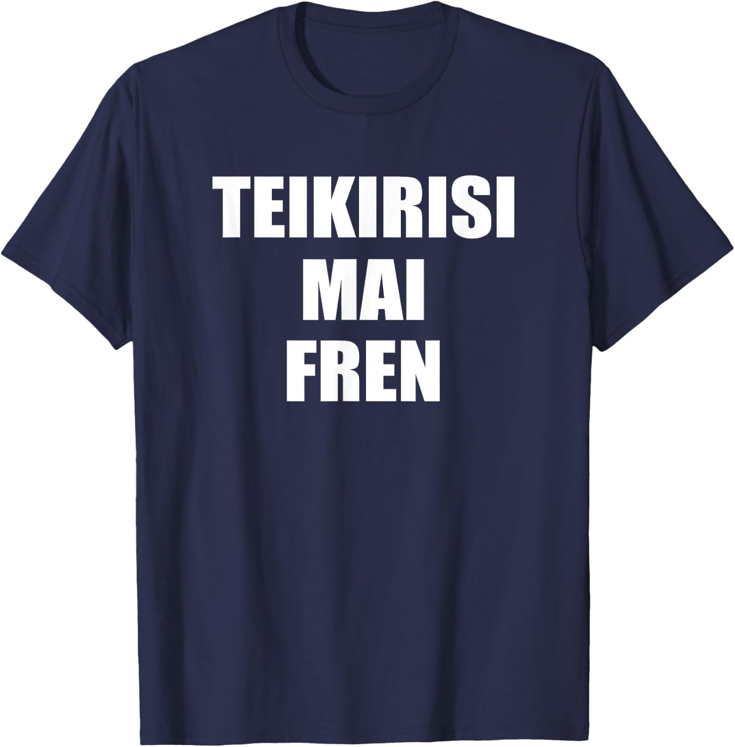 Teikirisi Mai Fren - Funny Spanglish Spanish Saying Quote T-Shirt - T-Shirt | Navy