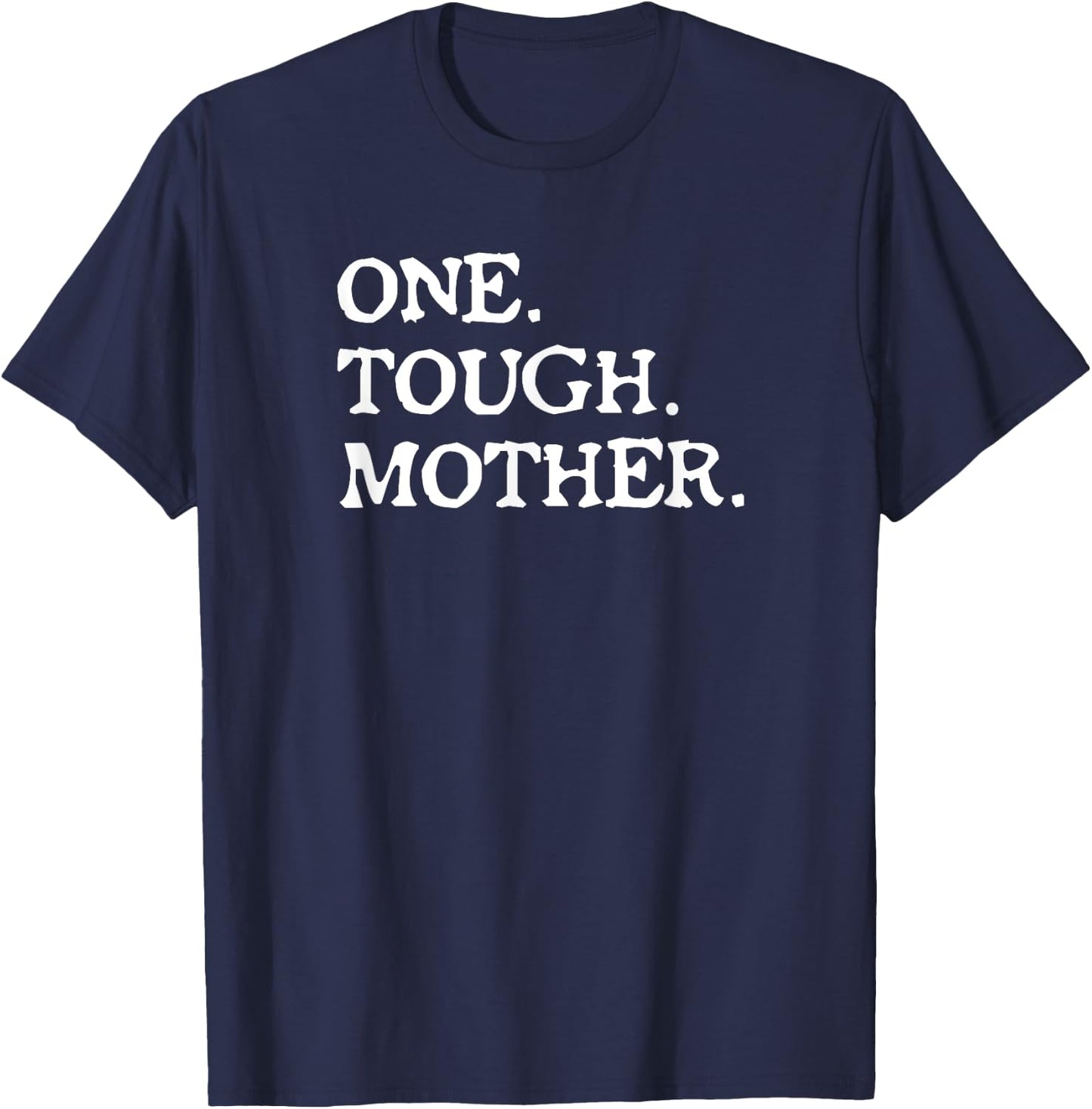 One Tough Mother T Shirt - Mom Strong Fitness T-Shirt - T-Shirt | Navy