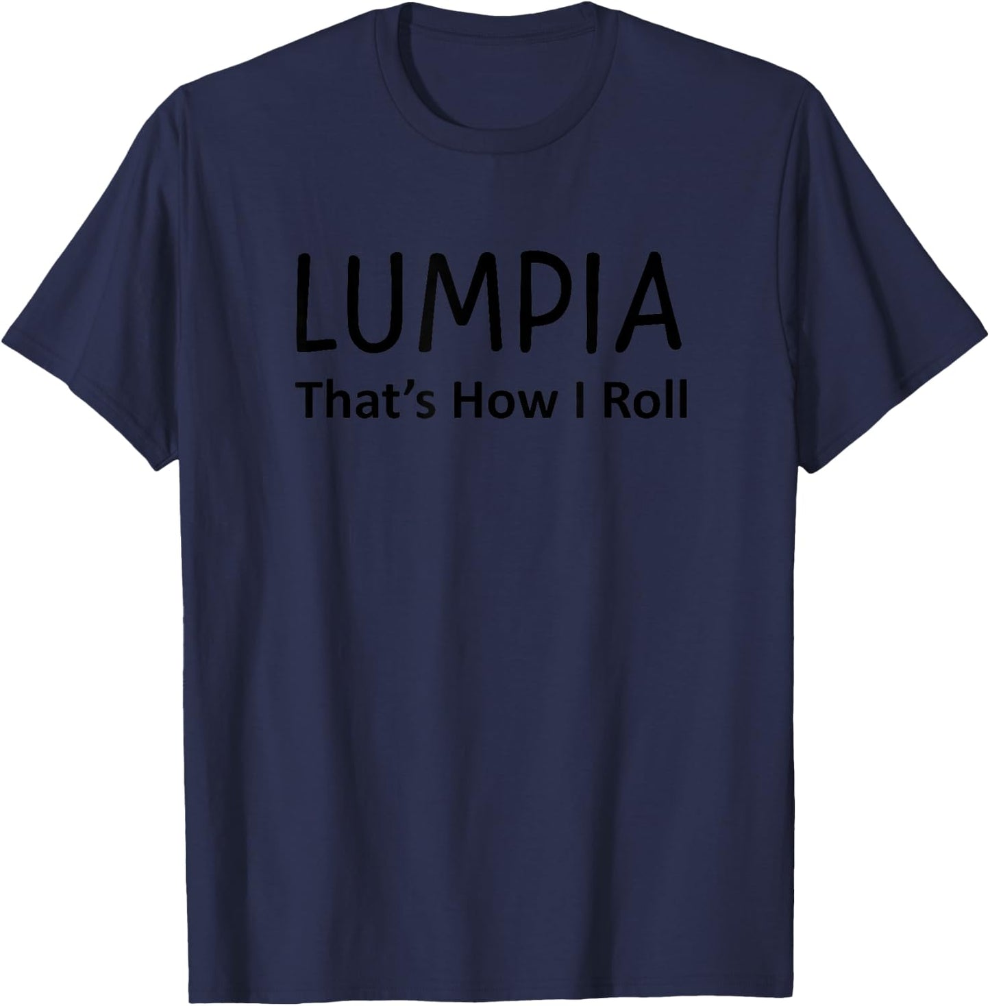 Lumpia That's How I Roll Shirt - Funny Filipino T-Shirt - T-Shirt | Navy
