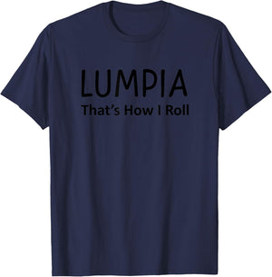 Lumpia That's How I Roll Shirt - Funny Filipino T-Shirt - T-Shirt | Navy