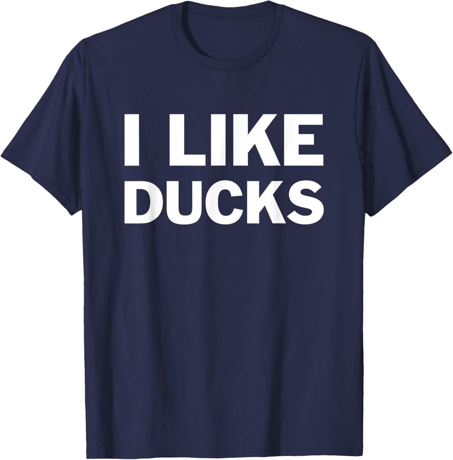 I Like Ducks For Duck Lovers Funny Message T-Shirt - T-Shirt | Navy