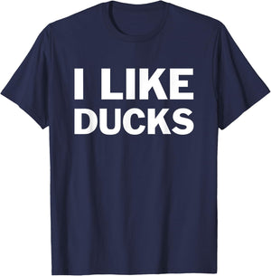 I Like Ducks For Duck Lovers Funny Message T-Shirt - T-Shirt | Navy