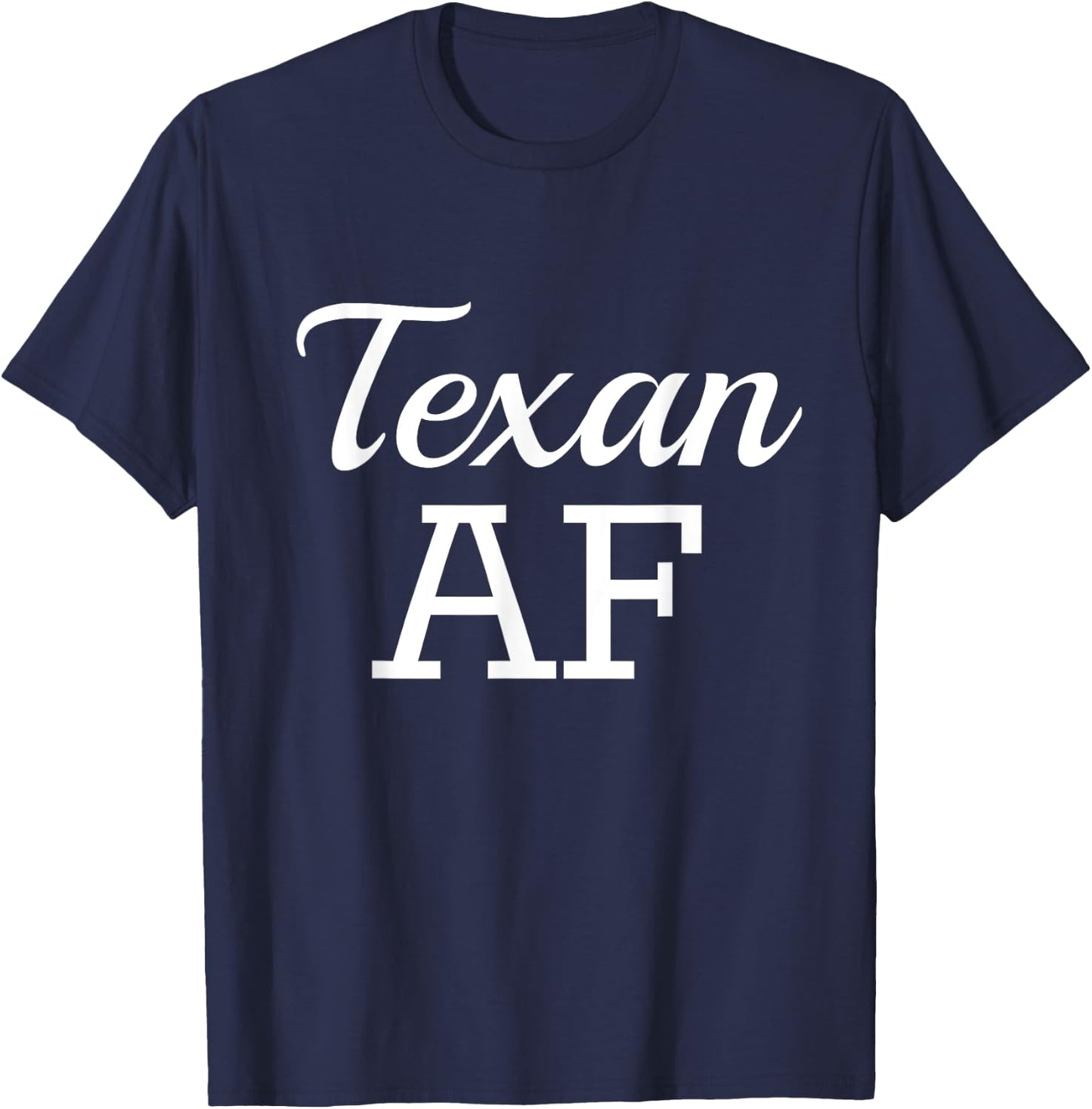 Texan AF Shirt Funny Native Texas T-Shirt - T-Shirt | Navy