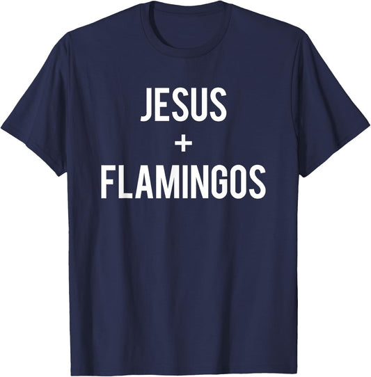 Love Jesus And Pink Flamingos Saying Funny Christian Gift T-Shirt - T-Shirt | Navy
