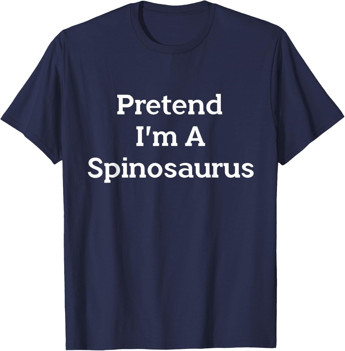 Pretend I'm A Spinosaurus Costume Funny Halloween Party T-Shirt - T-Shirt | Navy