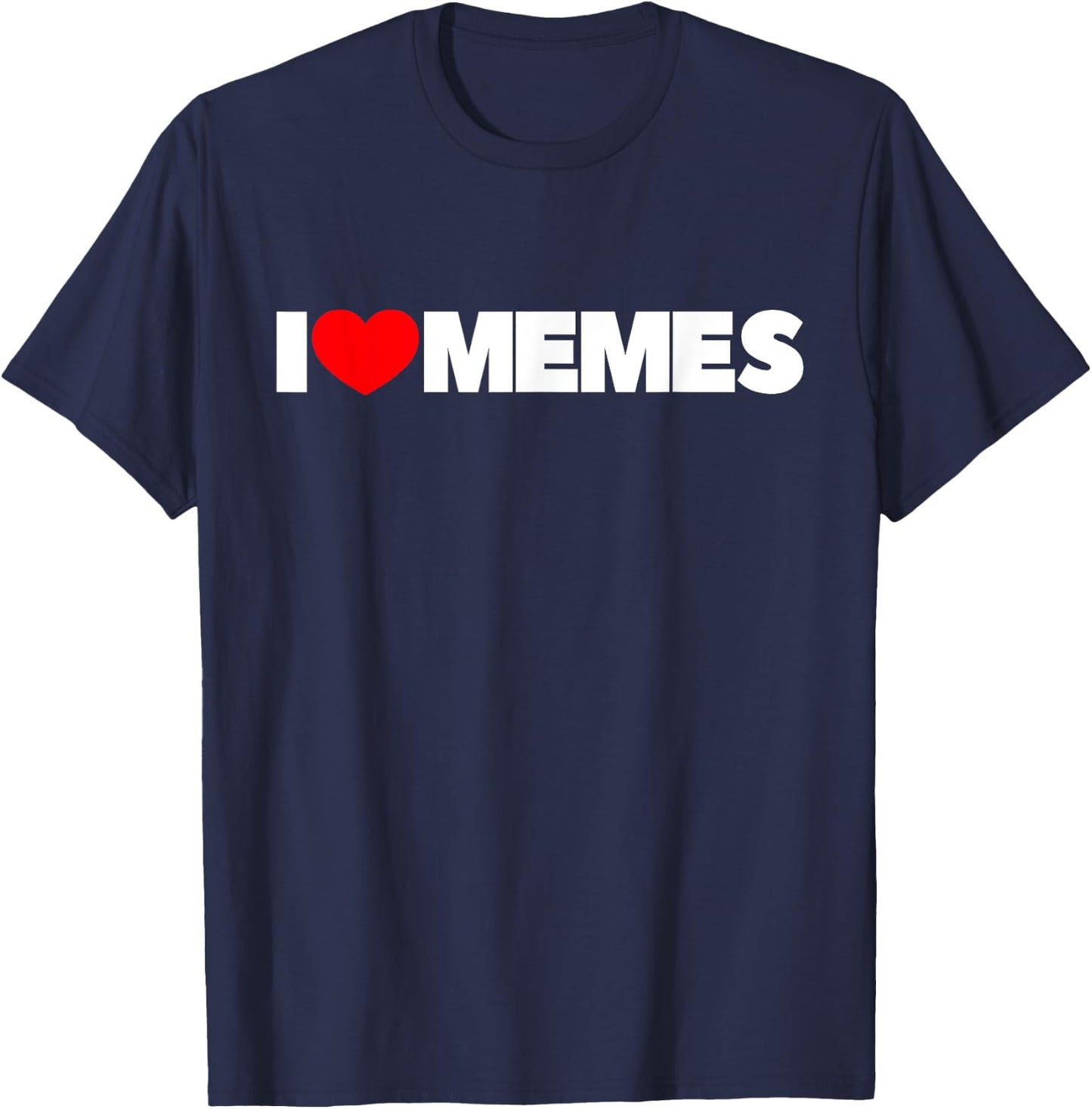 I Love Memes T-Shirt - T-Shirt | Navy