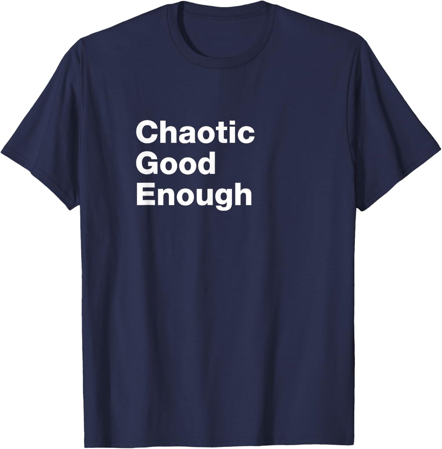 Chaotic Good Enough Role Playing Alignment T Shirt T-Shirt - T-Shirt | Navy