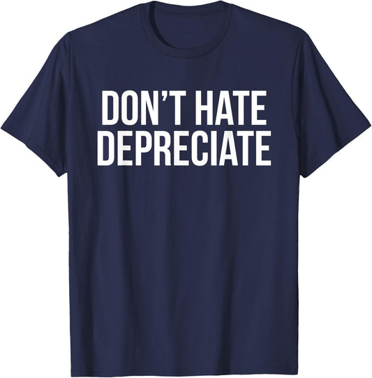 Don't Hate, Depreciate Funny Accounting CPA T-Shirt - T-Shirt | Navy