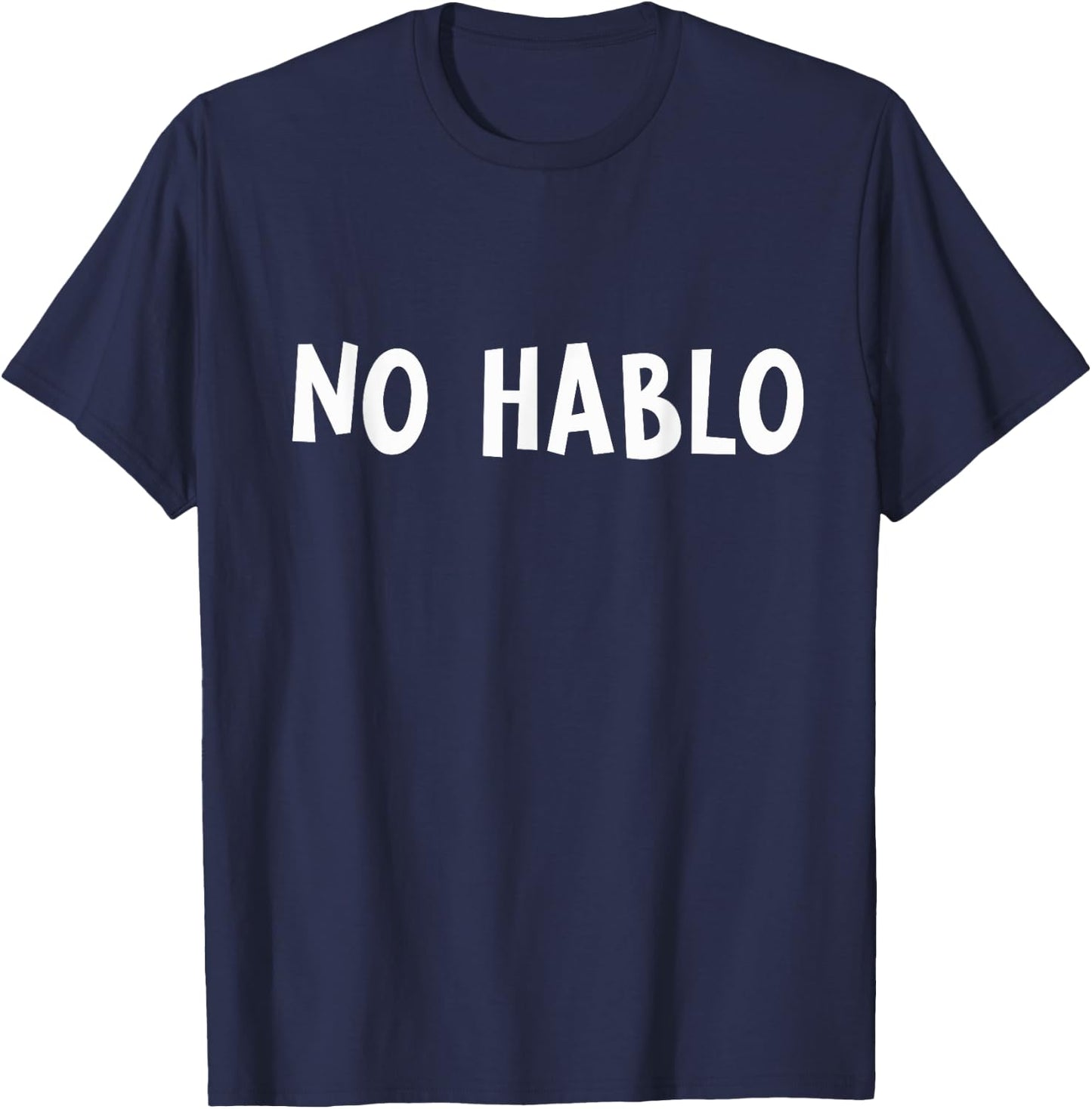 No Hablo I Don't Speak Funny Spanish Sarcastic Cool Humor T-Shirt - T-Shirt | Navy