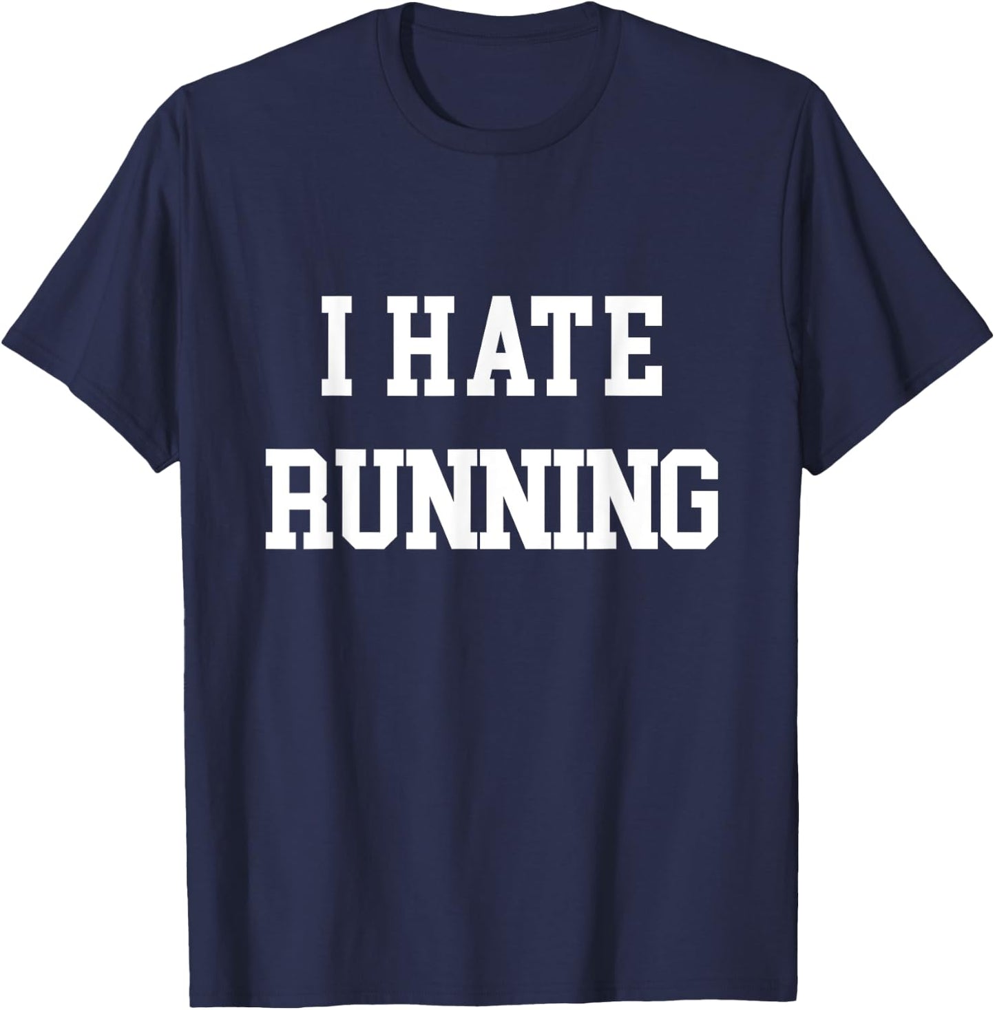 I Hate Running Funny Workout Exercise Cardio T-Shirt - T-Shirt | Navy