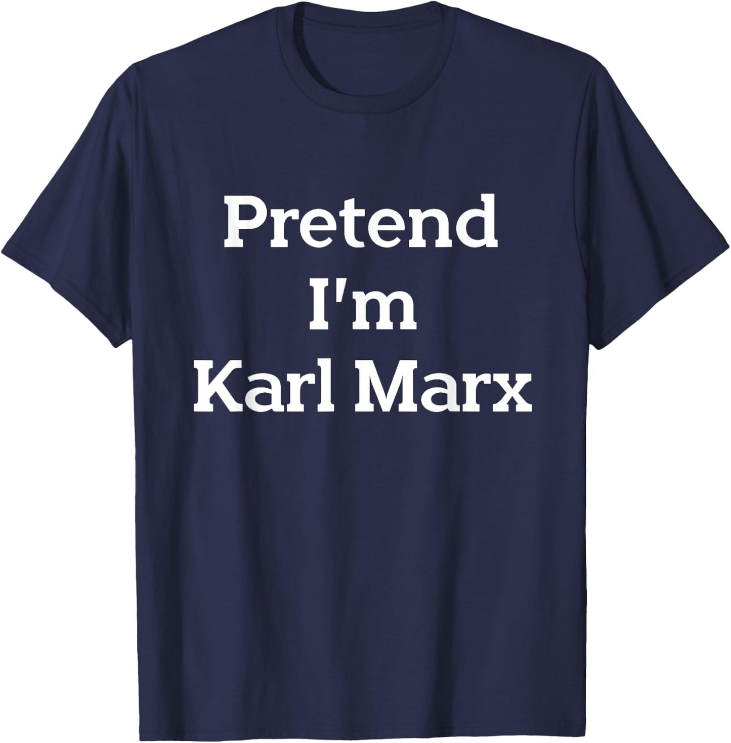 Pretend I'm Karl Marx Costume Funny Halloween Party T-Shirt - T-Shirt | Navy