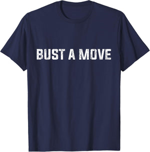 Bust A Move Silly Saying Gift, Funny 80's T-Shirt - T-Shirt | Navy