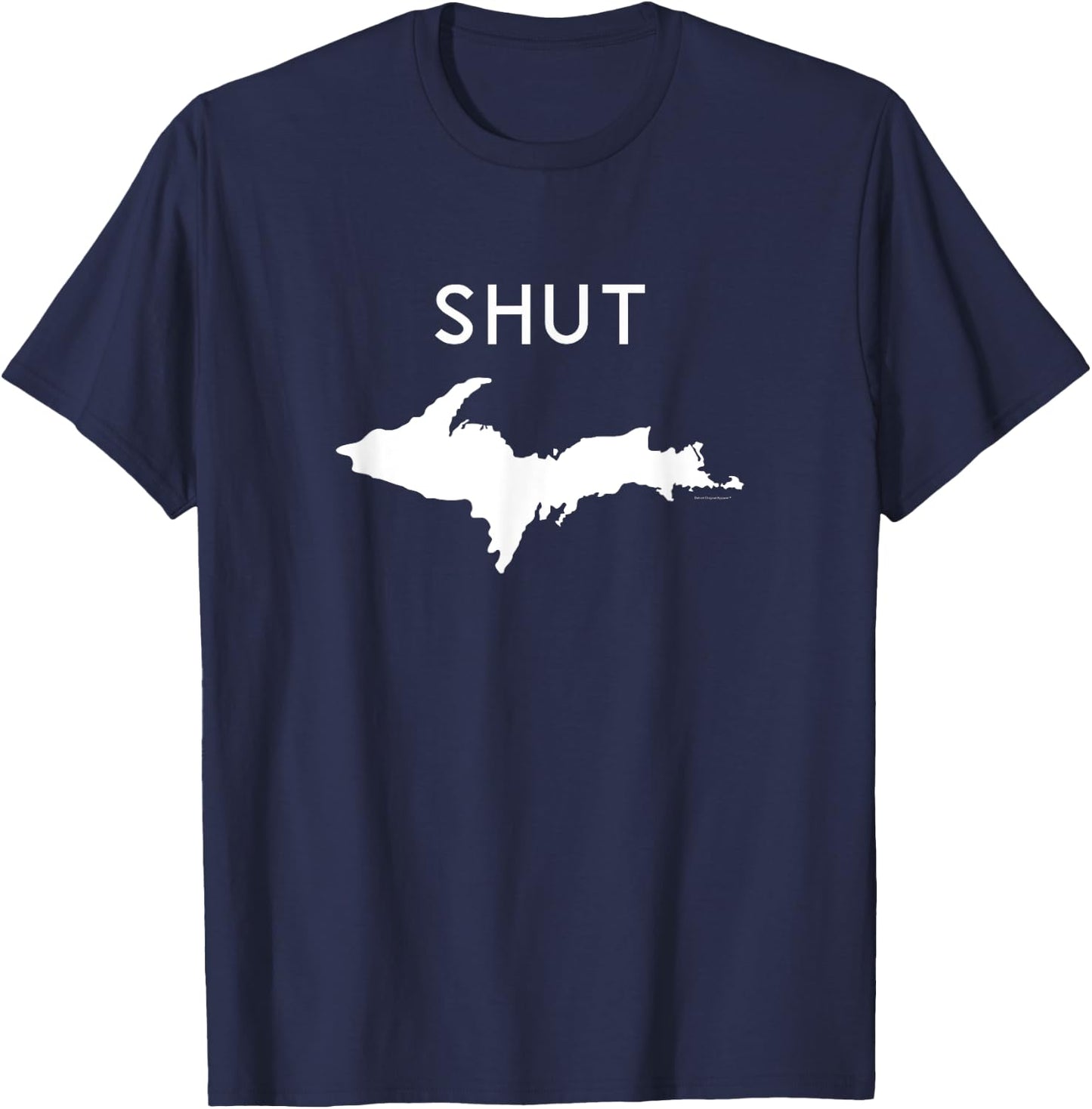 Upper Michigan Midwest T Shirt - Mitten Shirt - SHUT UP T-Shirt - T-Shirt | Navy