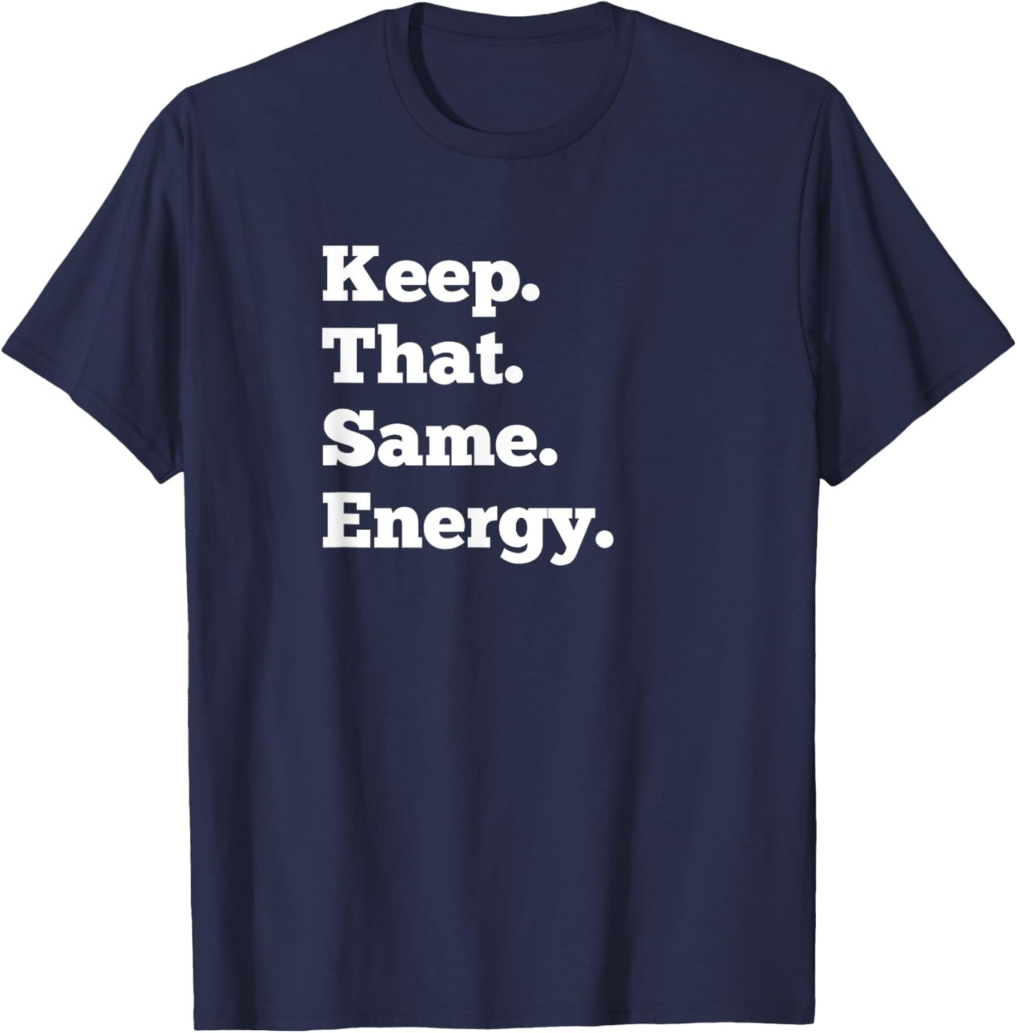 Keep That Same Energy Hip Hop Rap Workout Men Women T-Shirt - T-Shirt | Navy