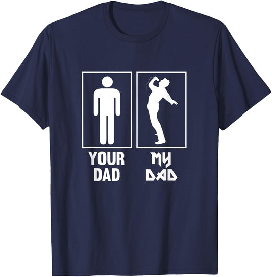 Your Dad, My Dad Singer Rock star T Shirt Rock n' Roll Band T-Shirt - T-Shirt | Navy
