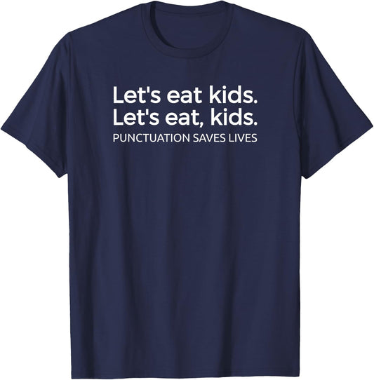 Let's Eat Kids Punctuation Saves Lives Funny Grammar T-Shirt - T-Shirt | Navy