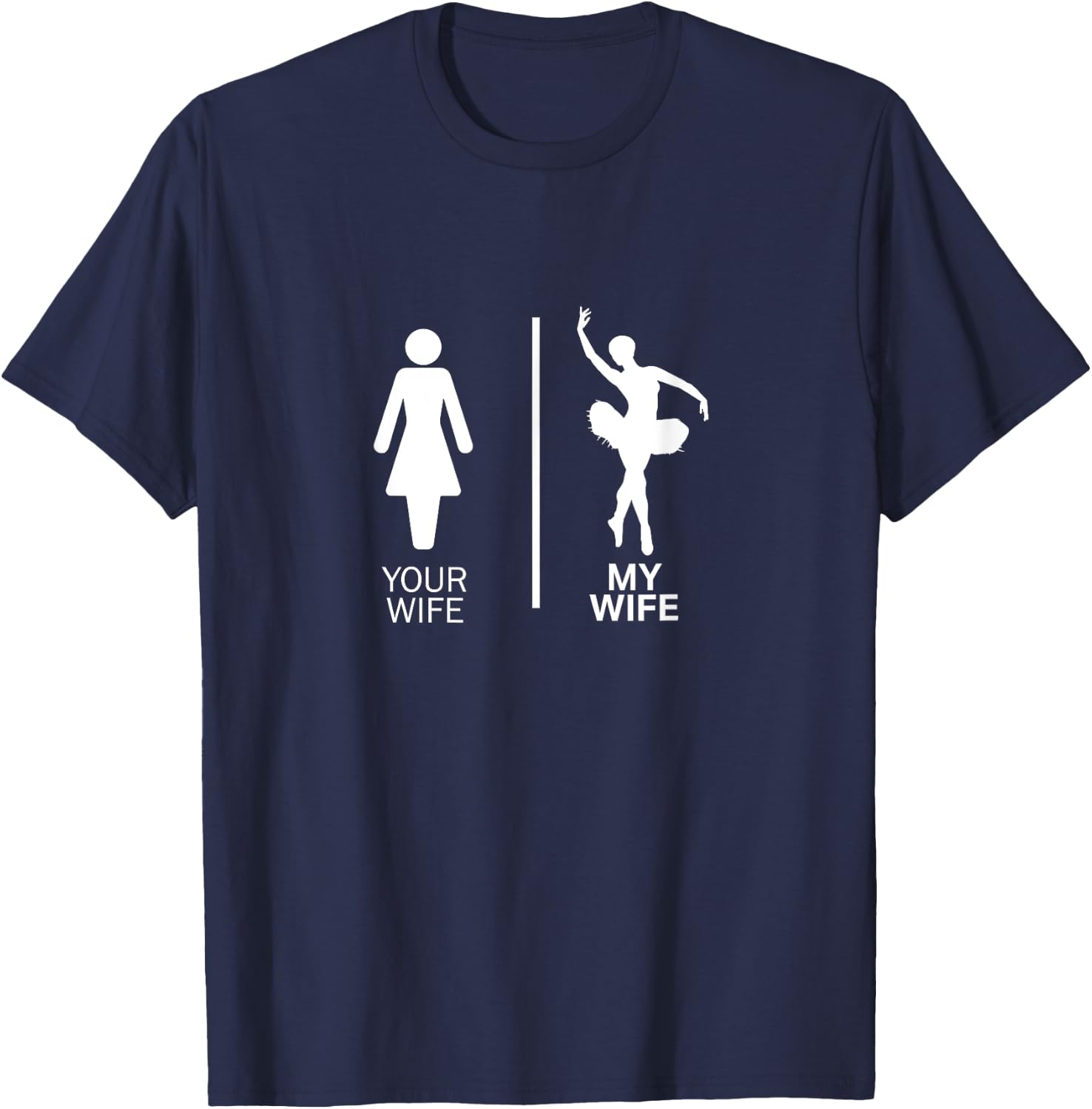 Your Wife My Wife - Dancer Woman T-Shirt - T-Shirt | Navy