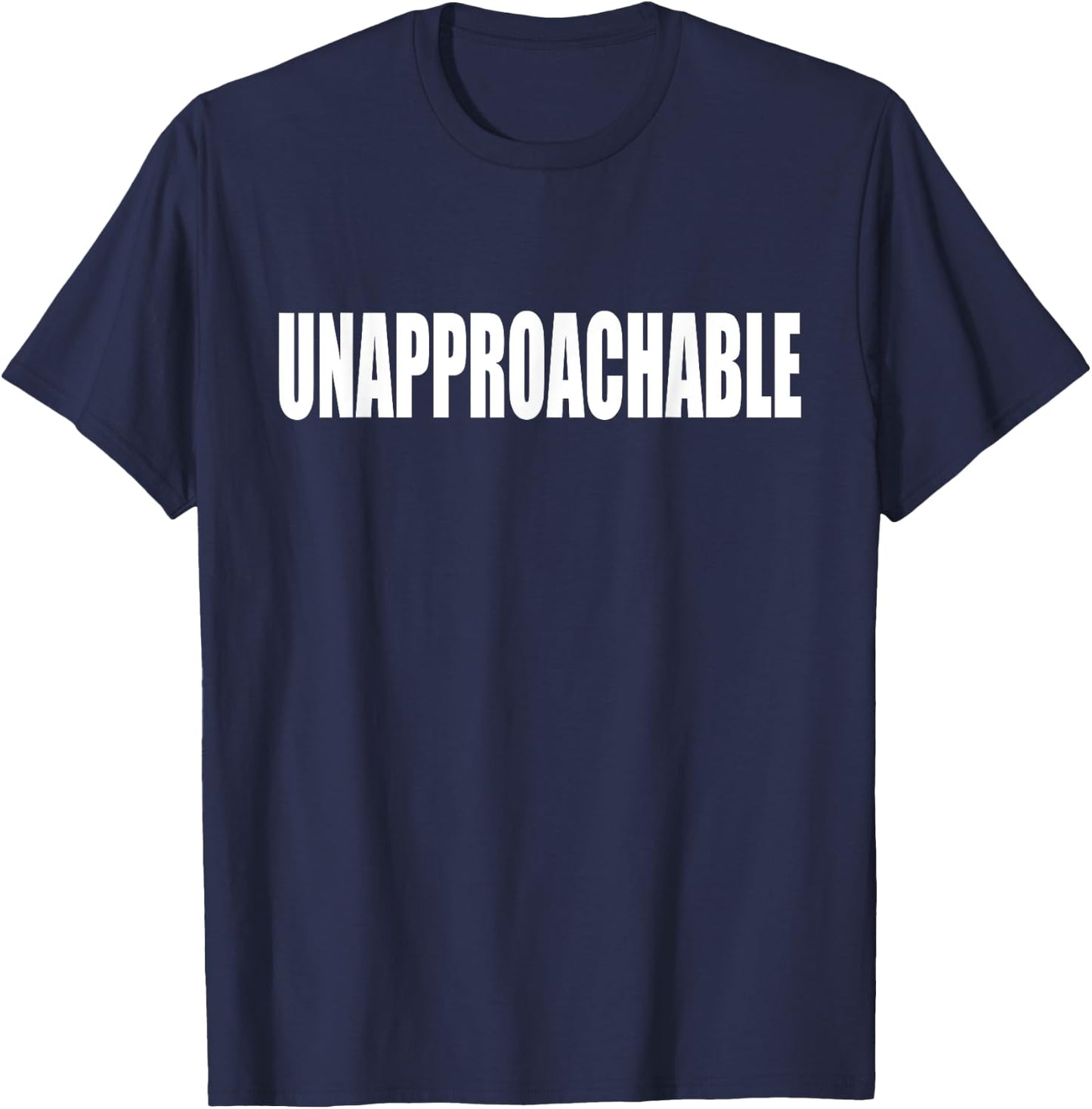 Unapproachable Shirt - Funny Shirt for Grumpy People T-Shirt - T-Shirt | Navy