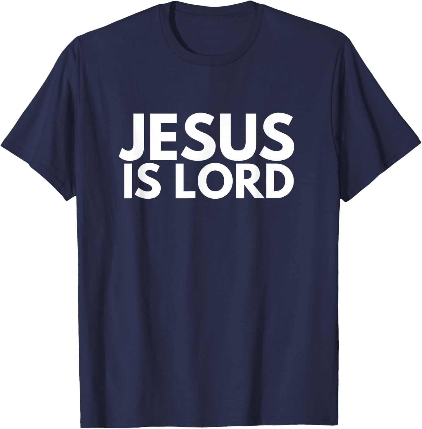 Jesus is Lord Savior God Religion Prayer Faith men women T-Shirt - T-Shirt | Navy