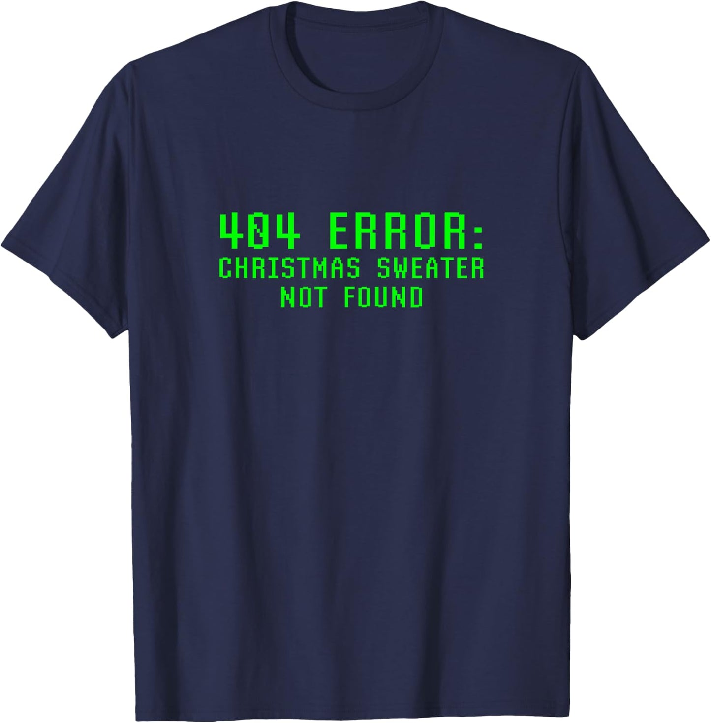 404 Error Christmas Sweater Not Found Funny Geeky Nerdy Ugly T-Shirt - T-Shirt | Navy