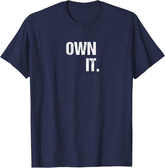 OWN IT Inspirational Motivational Love Fitness Freedom T-Shirt - T-Shirt | Navy