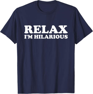 Relax I'm Hilarious T-Shirt - T-Shirt | Navy