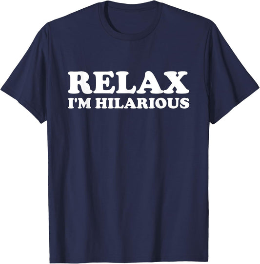 Relax I'm Hilarious T-Shirt - T-Shirt | Navy