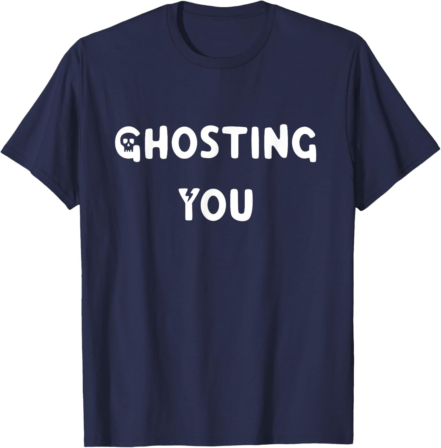Funny Halloween Wear - Ghosting You Cool Sayings T-Shirt - T-Shirt | Navy