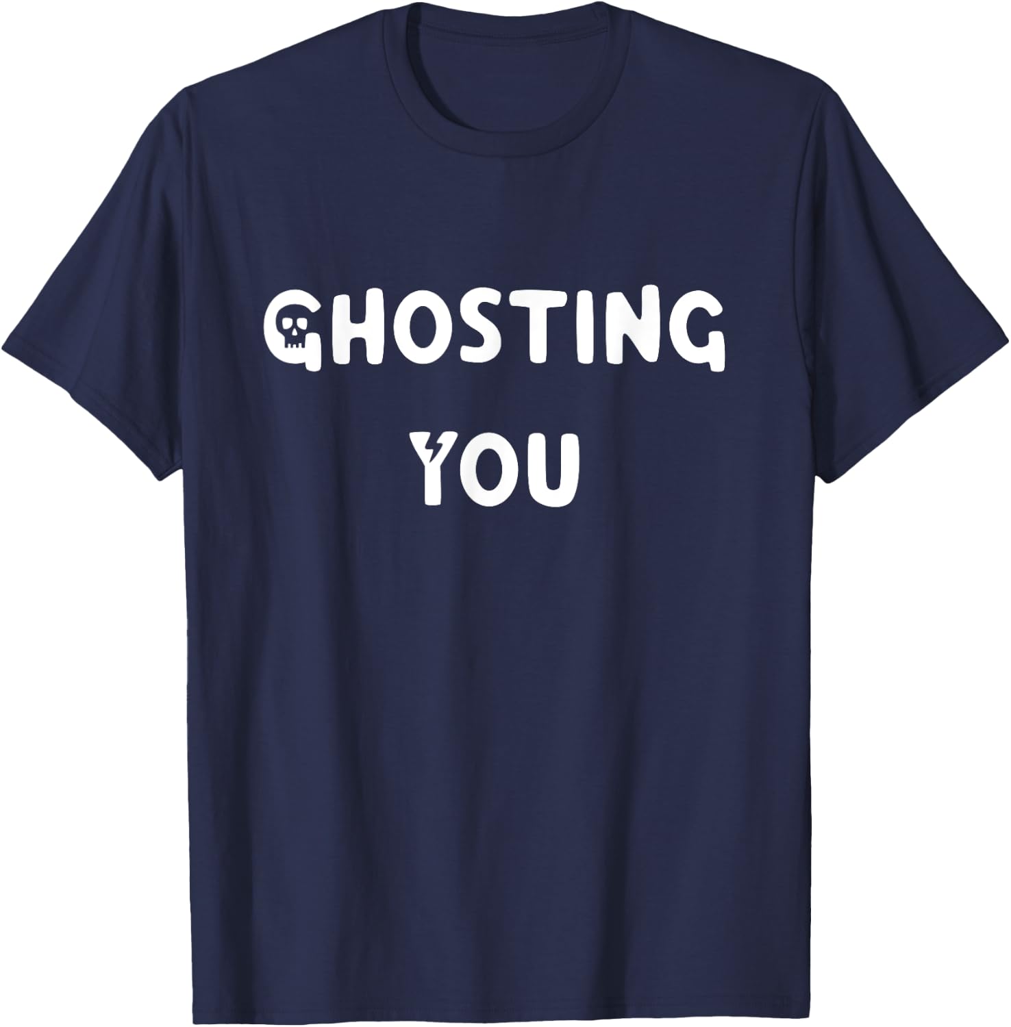 Funny Halloween Wear - Ghosting You Cool Sayings T-Shirt - T-Shirt | Navy