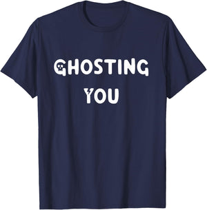 Funny Halloween Wear - Ghosting You Cool Sayings T-Shirt - T-Shirt | Navy
