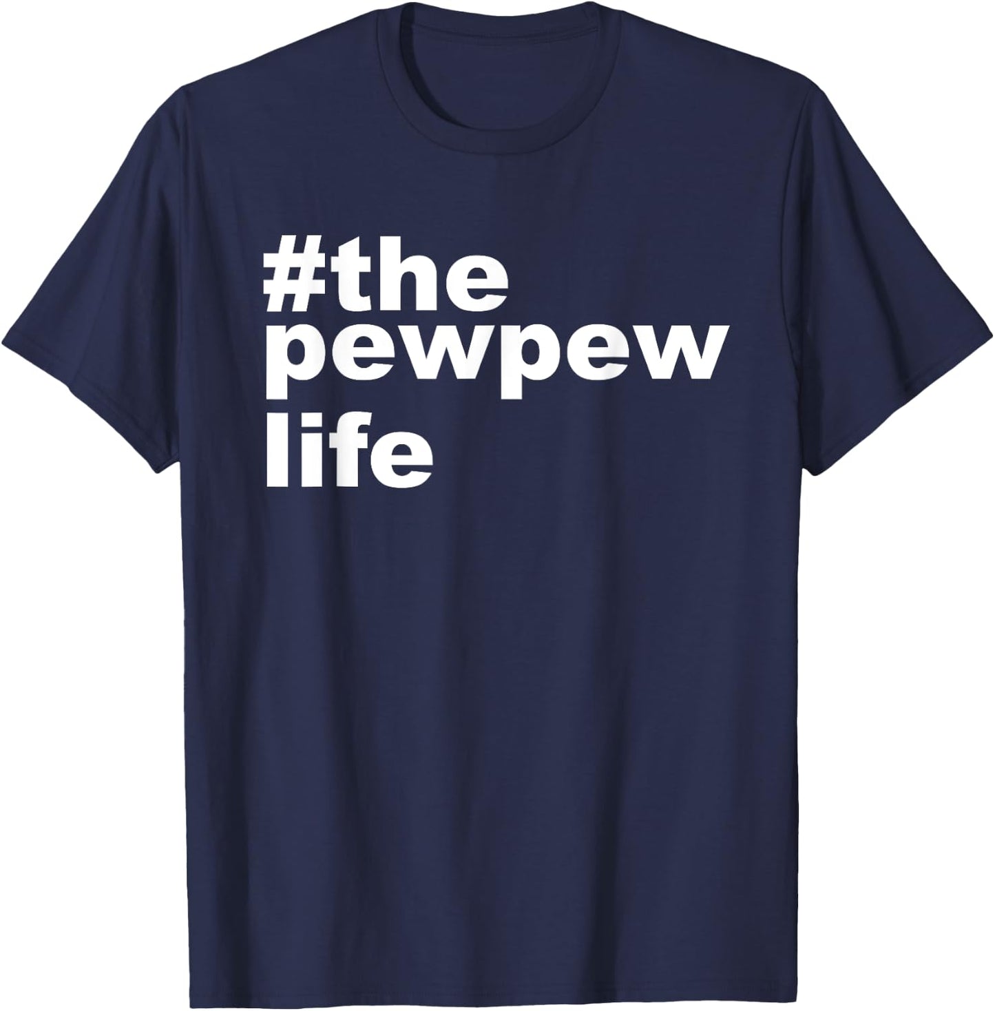 The Pew Pew Life Shirt funny Gun lovers Gift Husband Men T-Shirt - T-Shirt | Navy