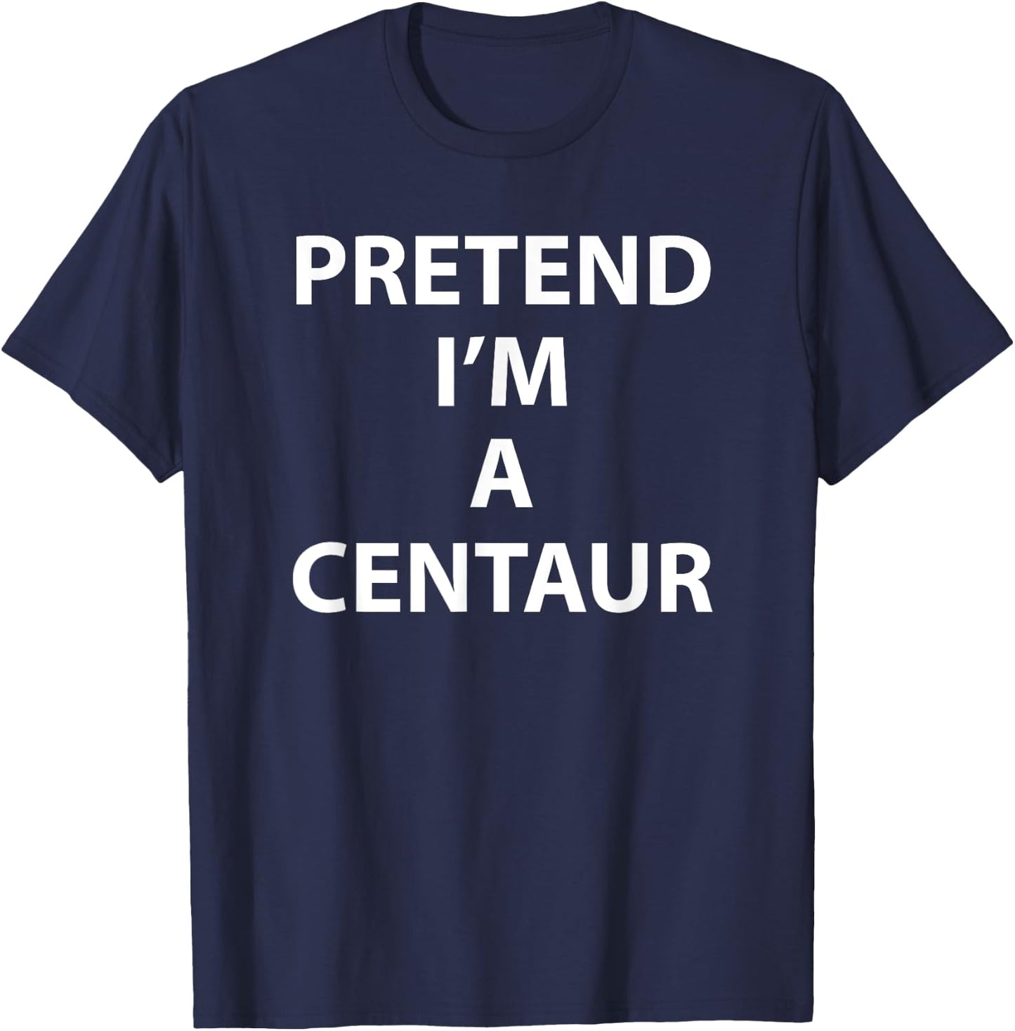 Pretend Im a Centaur Halloween Costume Funny Party Humor T-Shirt - T-Shirt | Navy