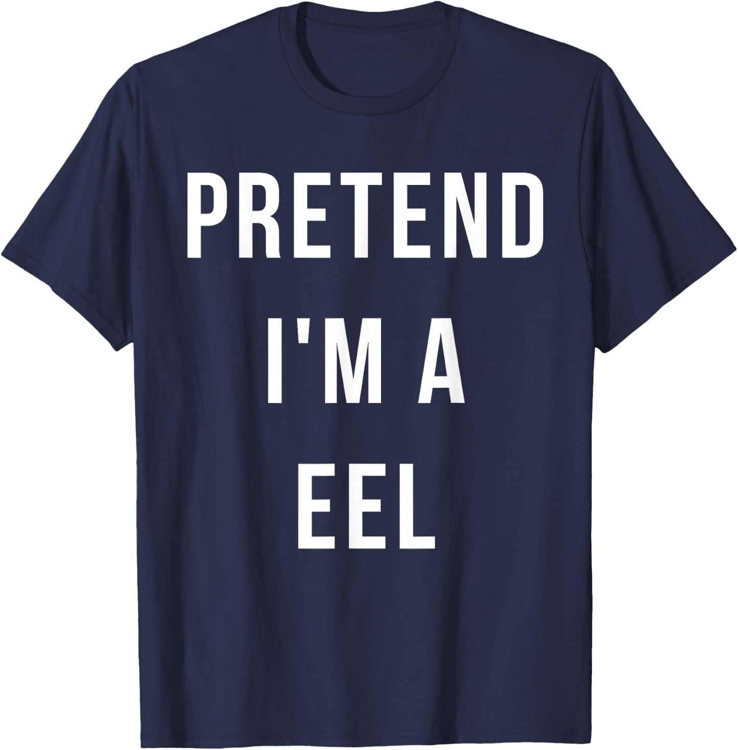 Pretend I'm A Eel Halloween Lazy Party Last Minute Costume T-Shirt - T-Shirt | Navy